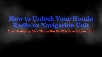 How to Unlock Your Honda Radio or Navigation Unit