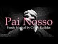 Fundo Musical Pai Nosso + Espontâneo para Orações, Reflexões e Pregações |  by Cicero Euclides