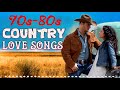 70s 80s Best Classic Country Love Songs Ever  - Best Old Country Love Songs Of 70s 80s