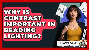 Why Is Contrast Important In Reading Lighting? - Ultimate Study Hacks