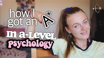 HOW I GOT AN A* IN PSYCHOLOGY A-LEVEL / REVISION ADVICE