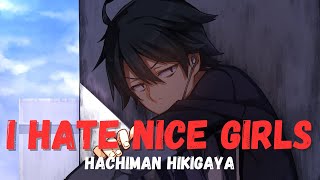 I HATE NICE GIRLS - HACHIMAN HIKIGAYA BEST SPEECH | ENGLISH SPEECH |QUOTE