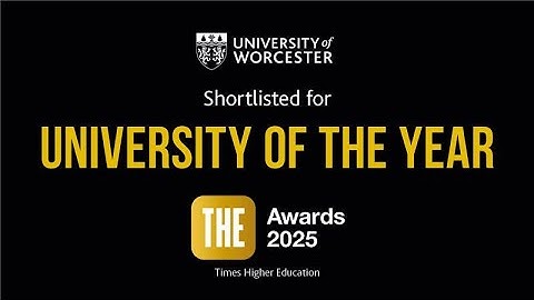 University of Worcester | Shortlisted for University of the Year | THE Awards 2025