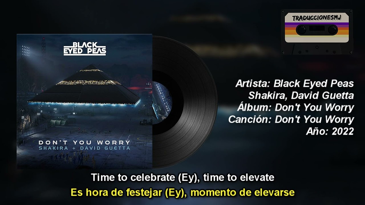 Letra Traducida Don't You Worry de Black Eyed Peas, Shakira, David