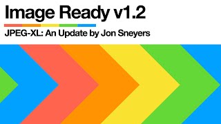 JPEG XL: An Update By Jon Sneyers [ IMAGE READY v1.2 ] screenshot 3