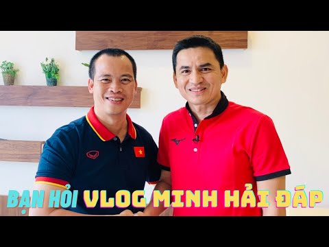 HLV Park Hang Seo - HLV Kiatisak - Quang Hải | Bạn hỏi - Vlog Minh Hải đáp