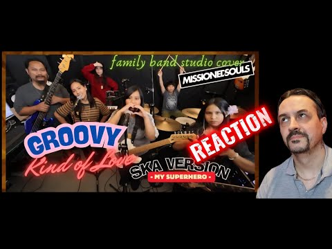Groovy Kind of LoveSKA version) by MY SUPERHERO  Missioned Souls - family band studio cover REACTION