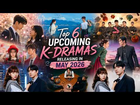 Top 6 Upcoming K-Dramas Releasing in May 2026 🔥with romantic comedy genre