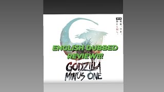 GODZILLA MINUS ONE (ENGLISH DUBBED) REVIEW!!!