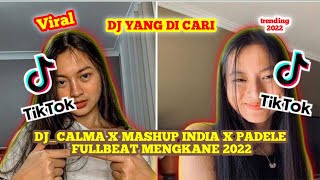 DJ CALMA X MASHUP INDIA X PADELE FULLBEAT MENGKANE