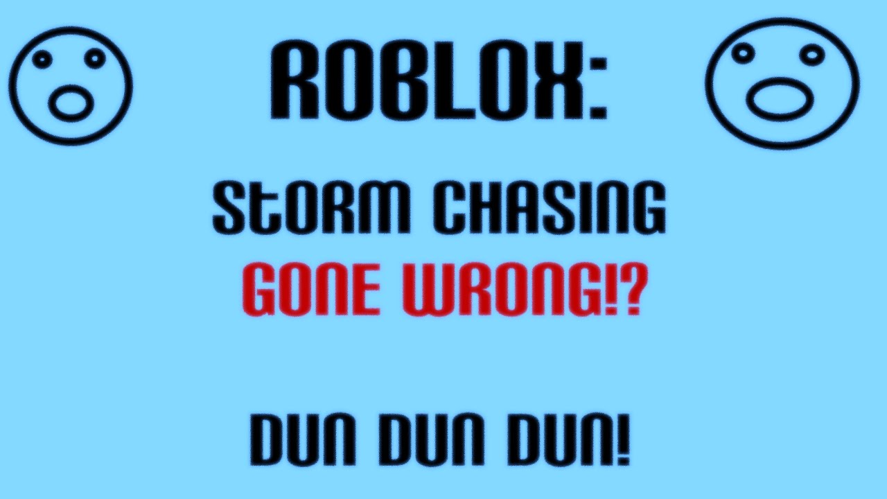 ROBLOX - Storm Chasing GONE WRONG?!?! ep.1 - YouTube