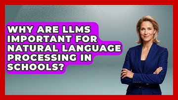 Why Are LLMs Important For Natural Language Processing In Schools? - Safe AI for The Classroom