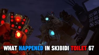 WHAT HAPPENED IN SKIBIDI TOILET 67 - Skibidi Toilet 67 Part 2 Leaks Update