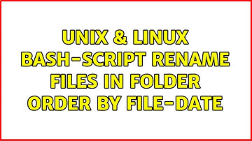 Unix & Linux: Bash-Script: rename files in folder order by file-date