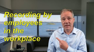 Audio and video recording by employees in the workplace