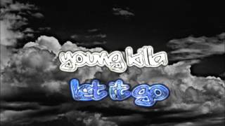 Young Killa Let It Go