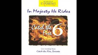 Catch the Fire 6 - In Majesty He Rides (TACF 2000) | Full Album