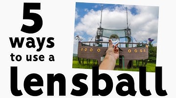 LENSBALL PHOTOGRAPHY IDEAS - 5 ways HOW to use a LENSBALL