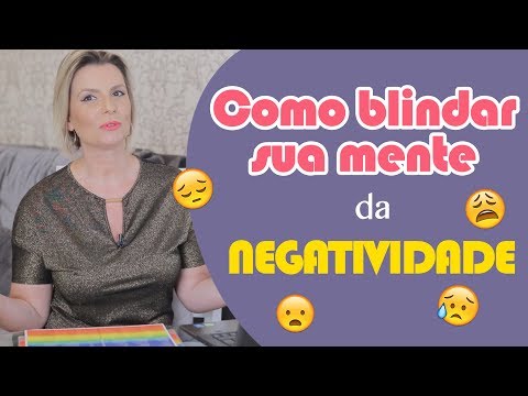 Vídeo: Como Se Livrar Da Negatividade