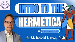 Introduction to the Hermetica (the Corpus Hermeticum and Beyond)