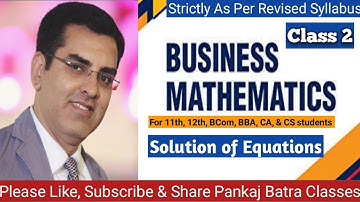 Class 2 | Business Mathematics | Solution of Equations I Pankaj Batra Classes