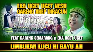 LIMBUKAN LUCU ❗🤣KI BAYU AJI Feat Gareng Semarang Eka Suranti Eka Uget Uget #limbukanlucu #kibayuaji