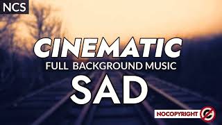 SAD Cinematic Full NoCopyright background music || Cinematic Very sad Background music