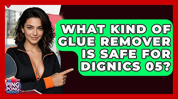 What Kind Of Glue Remover Is Safe For Dignics 05? - Ping Pong Prodigy