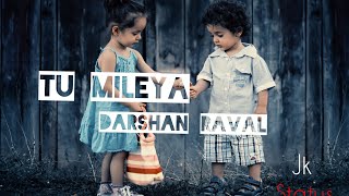 darshan-raval-tu-mileya-mainu-rabb-milaya-sab-milaya-darshan-raval-new-song-with-full-song
