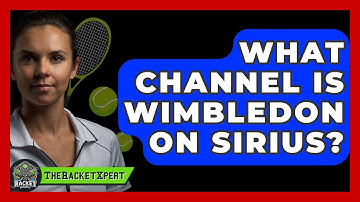 What Channel Is Wimbledon On Sirius? - The Racket Xpert