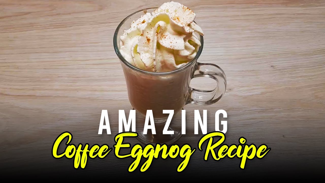 Amazing Coffee Eggnog Recipe! YouTube