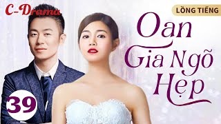 OAN GIA NGÕ HẸP - Tập 39 ‖ Trần Nghiên Hy ‖ Ra đường phải cẩn thận, kẻo trúng 