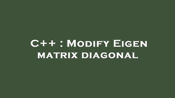 C++ : Modify Eigen matrix diagonal