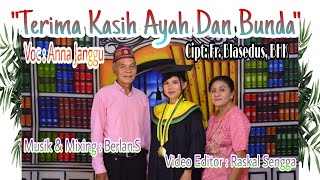 ||Terimakasih Ayah dan Bunda||Voc. Anna Janggu||Cipt. Blasedus, BHK||Audio. Berlan S||Video Raskal S