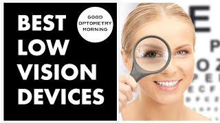 BEST LOW VISION DEVICES:  magnifiers, aids, devices for vision impairment from youtube eye doctor