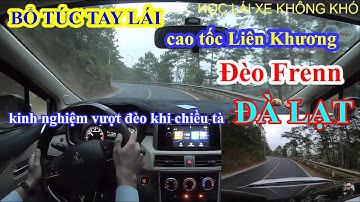 BỔ TÚC TAY LÁI TPHCM - ĐÀ LẠT: TỪ CAO TỐC LIÊN KHƯƠNG VƯỢT ĐÈO FRENN ĐẾN ĐÀ LẠT