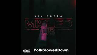 Lil Poppa - Mislead Us #SLOWED