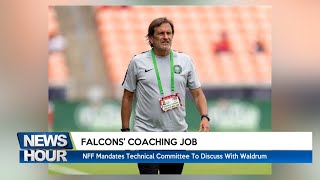 FALCONS COACHING JOB: NFF Mandates Technical Committee To Discuss With Waldrum | TRUST TV