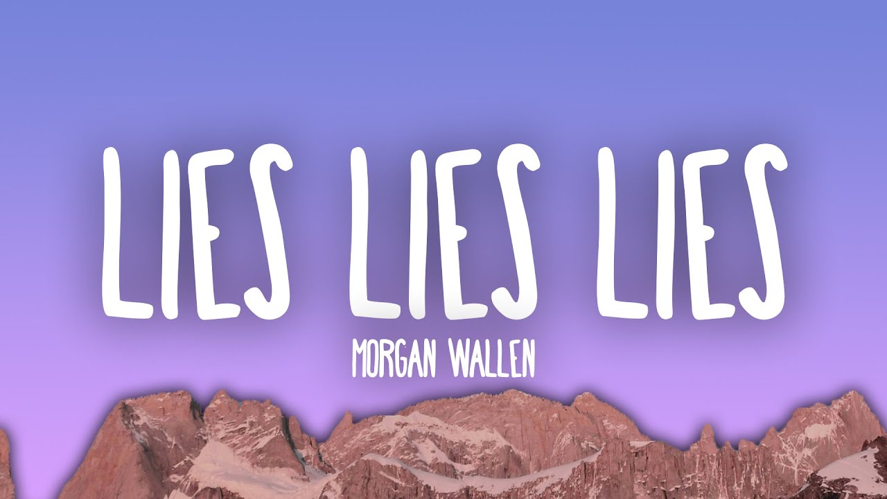 Morgan Wallen - Lies Lies Lies