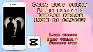 CARA EDIT TREND LIRIK ESTETIK DENGAN LOVE DI CAPCUT | LAGI TREND screenshot 5