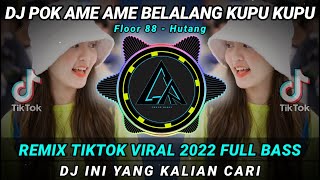 DJ POK AME AME BELALANG KUPU KUPU REMIX TIKTOK VIRAL 2022 FULL BASS || DJ INI YANG KALIAN CARI