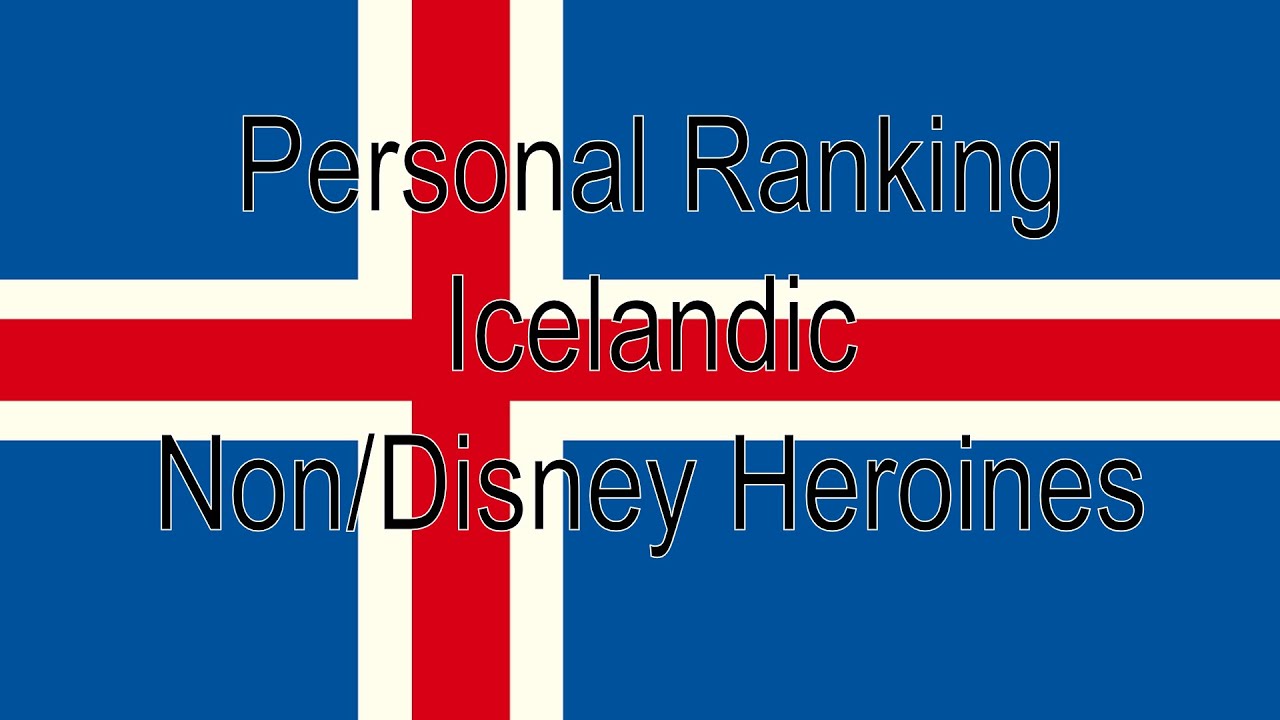 Personal Ranking: Icelandic Non/Disney Heroines