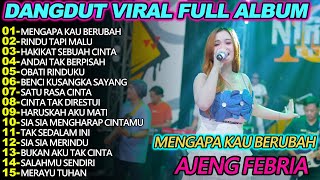 Download Lagu MENGAPA KAU BERUBAH  AJENG FEBRIA  DANGDUT VIRAL FULL ALBUM 2025 MP3