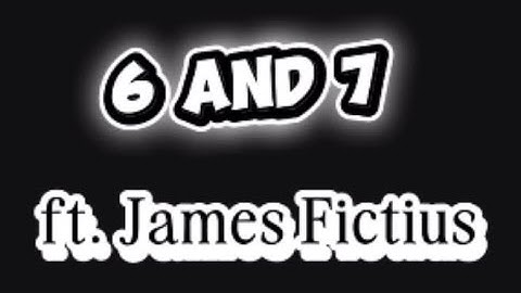 6 AND 7 official music video | ft. James Fictius