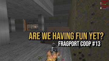 ARE WE HAVING FUN YET? - Fragport Hdest MAP13