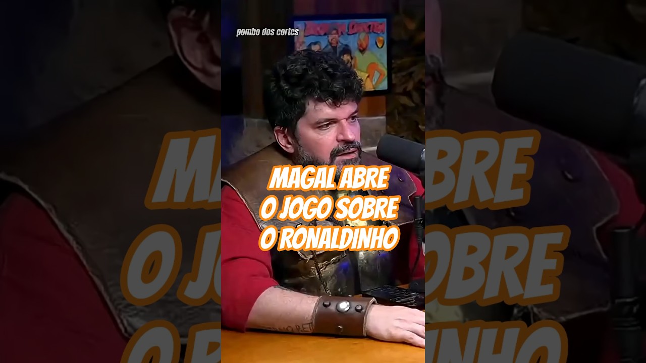 Magal ABRE O JOGO sobre o Ronaldinho no Broxada Sinistra  #broxadasinistra #pombodoscortes #podcast
