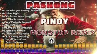 PASKONG PINOY NONSTOP REMIX | FILIPINO TRADITIONAL CHRISTMAS CAROL