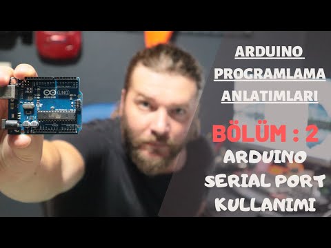 ARDUINO PROGRAMLAMA ANLATIMLARI BÖLÜM 2 - ARDUINO SERI PORT (UART) KULLANIMI