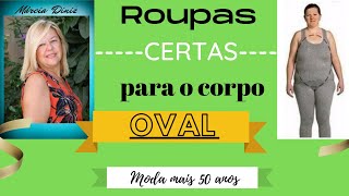 Roupas certas para o corpo Oval -  MODA MAIS 50 ANOS