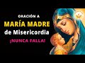 ORACION a MARIA MADRE de la MISERICORDIA para peticiones en el día de las Madres